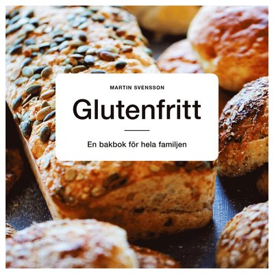 Cover for Martin Svensson · Glutenfritt - En bakbok för hela familjen (Map) (2023)