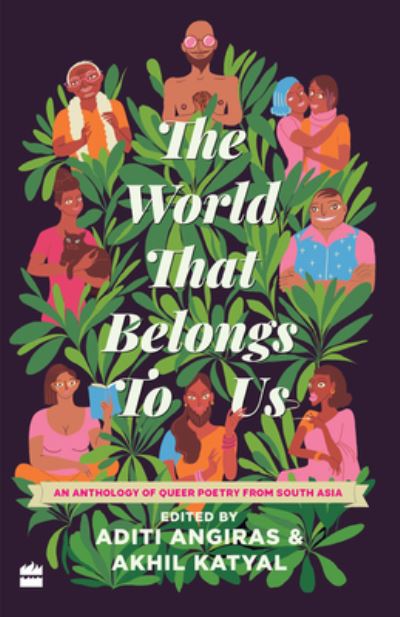 Cover for Akhil Katyal · The World That Belongs To Us: An Anthology of Queer Poetry from South Asia (Gebundenes Buch) (2020)