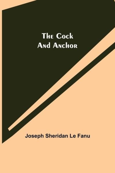 Cover for Joseph Sheridan Le Fanu · The Cock and Anchor (Paperback Book) (2021)