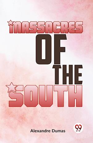 Cover for Alexandre Dumas · Massacres of the South (Paperback Book) (2023)