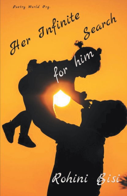 Her infinite search for him - Rohini Bisi - Books - I U Poetry World Pvt Ltd - 9789390724574 - April 19, 2021