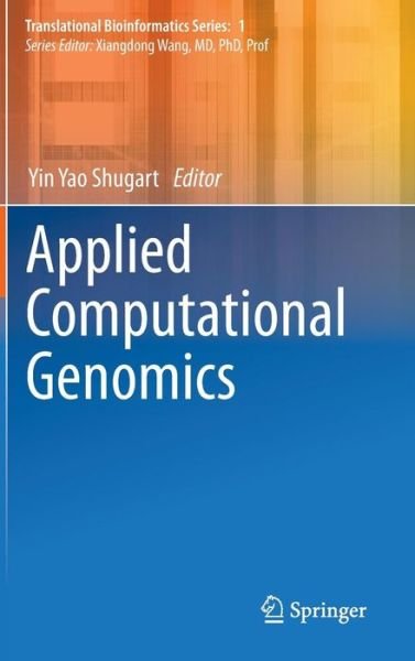 Cover for Yin Yao Shugart · Applied Computational Genomics - Translational Bioinformatics (Hardcover bog) [2012 edition] (2013)