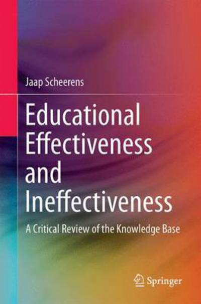 Cover for Jaap Scheerens · Educational Effectiveness and Ineffectiveness: A Critical Review of the Knowledge Base (Gebundenes Buch) [1st ed. 2016 edition] (2015)