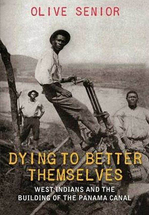 Cover for Olive Senior · Dying to Better Themselves: West Indians and the Building of the Panama Canal (Paperback Book) (2014)