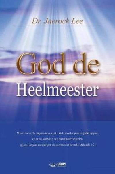 Cover for Dr Jaerock Lee · God de Heelmeester: God the Healer (Dutch) (Paperback Book) (2018)