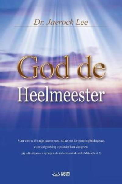 Cover for Dr Jaerock Lee · God de Heelmeester: God the Healer (Dutch) (Pocketbok) (2018)