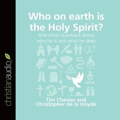 Cover for Tim Chester · Who on Earth Is the Holy Spirit? (CD) (2016)