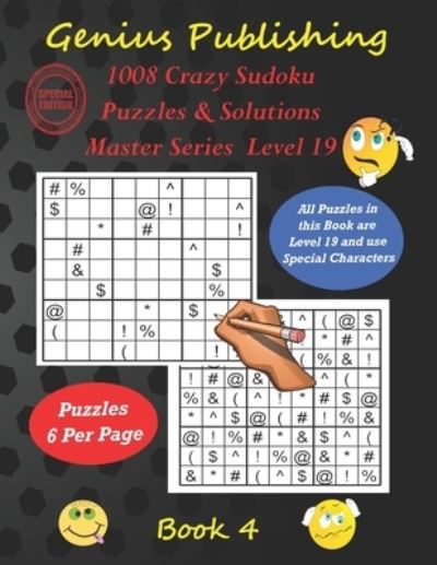 Cover for Genius Publishing · 1008 Crazy Sudoku Puzzles &amp; Solutions Master Series - Level 19 - Book 4: Over 1000 Very Hard Games with boards containing Special Characters instead of Numbers (Paperback Book) (2022)