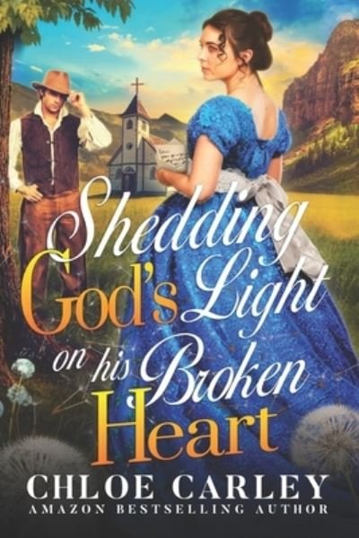 Cover for Chloe Carley · Shedding God's Light on his Broken Heart: A Christian Historical Romance Book (Paperback Book) (2021)