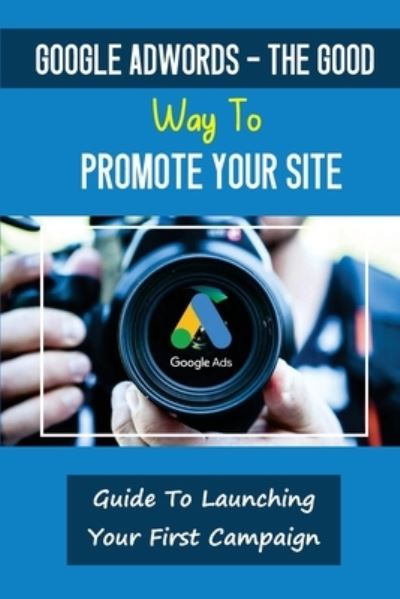 Cover for Vena Rullo · Google AdWords - The Good Way To Promote Your Site (Taschenbuch) (2021)