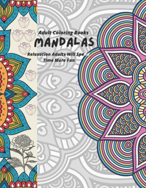 Cover for Linette Reynolds · Adult Coloring Books Mandalas Relaxation Adults Will Spend Time More Fun (Paperback Book) (2021)