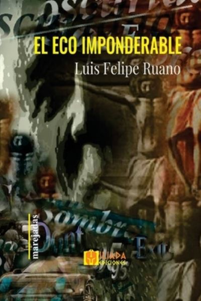 Cover for Luis Felipe Ruano · El eco imponderable (Paperback Book) (2021)