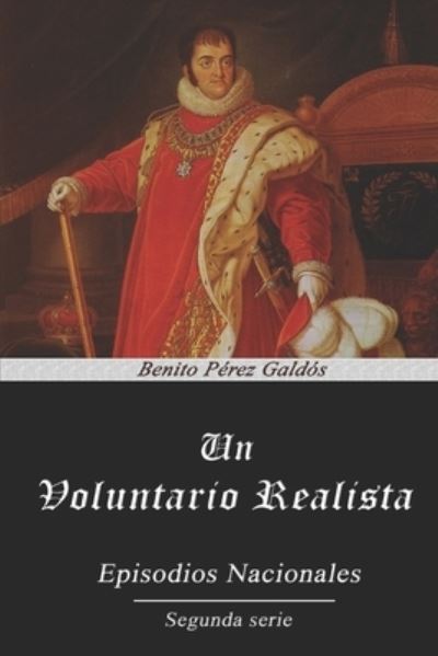 Un Voluntario Realista - Benito Perez Galdos - Books - Independently Published - 9798555228574 - September 28, 2020