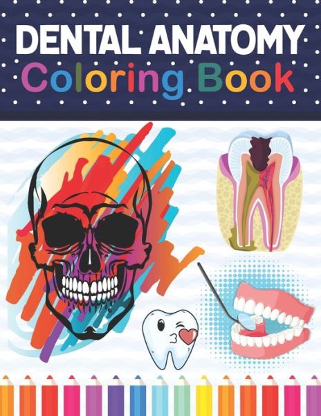 Cover for Samniczell Publication · Dental Anatomy Coloring Book: Fun and Easy Adult Coloring Book for Dental Assistants, Dental Students, Dental Hygienists, Dental Therapists, Periodontists and Dentists. Dental School Gifts. Dental School Books. (Paperback Book) (2020)