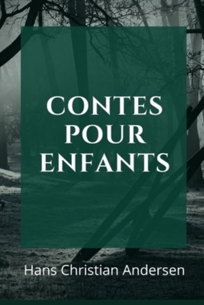 Contes pour les enfants - Hans Christian Andersen - Books - Independently Published - 9798571534574 - November 25, 2020