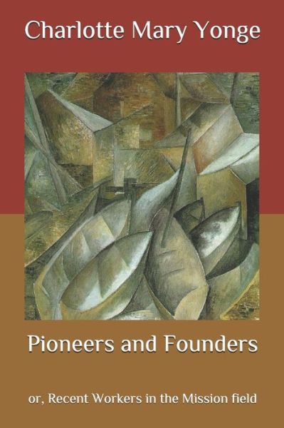 Cover for Charlotte Mary Yonge · Pioneers and Founders: Or, Recent Workers in the Mission field (Paperback Book) (2020)