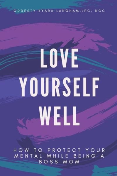 Cover for Oddesty Kyara Langham · Love Yourself Well (Paperback Book) (2020)