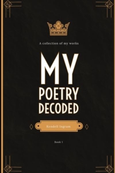 Cover for Kendell M Ingram · My Poetry Decoded (Paperback Book) (2020)