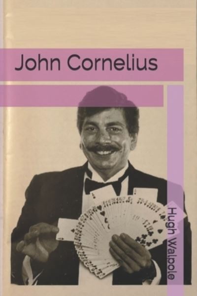 John Cornelius - Hugh Walpole - Books - Independently Published - 9798595381574 - March 14, 2021