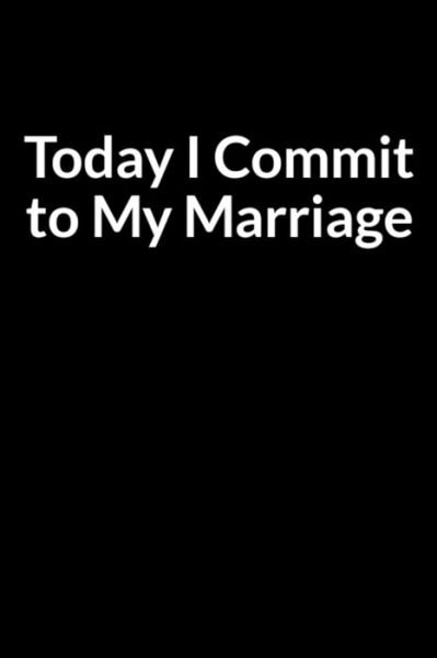 Cover for Tee Dinashe · Today I Commit to My Marriage (Taschenbuch) (2020)