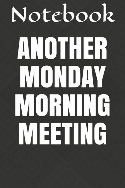 Cover for Notebook · Another Monday Morning Meeting (Paperback Book) (2020)