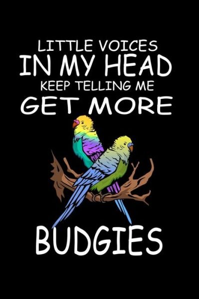 Cover for Marko Marcus · Little Voices In My Head Keep Telling Me Get More Budgies (Paperback Book) (2020)
