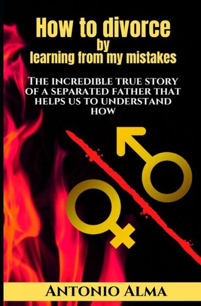 Cover for Antonio Alma · How to Divorce by learning from my mistakes (Paperback Book) (2020)