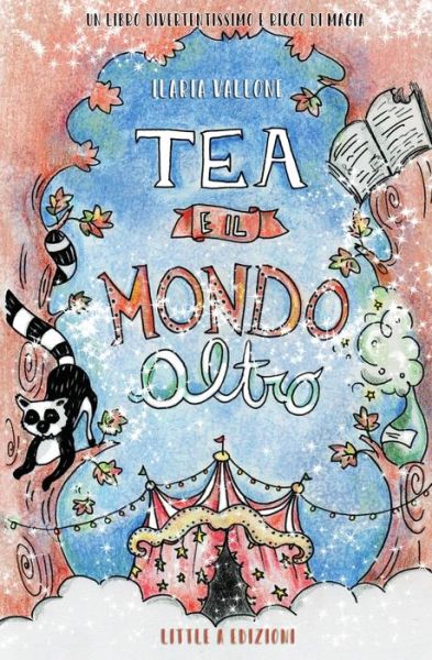 Cover for Ilaria Vallone · Tea e il Mondo Altro (Paperback Book) (2020)