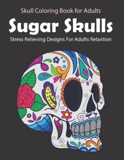 Cover for Kaj Printing · Sugar Skulls Coloring Book (Paperback Book) (2020)