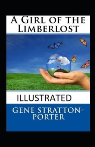 A Girl of the Limberlost illustrated - Gene Stratton-Porter - Książki - INDEPENDENTLY PUBLISHED - 9798694266574 - 6 października 2020