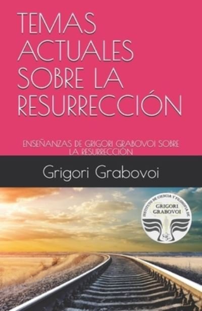 Cover for Grigori Grabovoi · Temas Actuales Sobre La Resurreccion (Pocketbok) (2021)