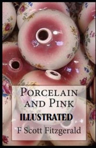 Cover for Francis Scott Fitzgerald · Porcelain and Pink Illustrated (Paperback Book) (2021)