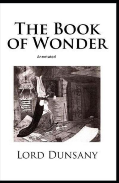 Cover for Lord Dunsany · The Book of Wonder Annotated (Paperback Book) (2021)