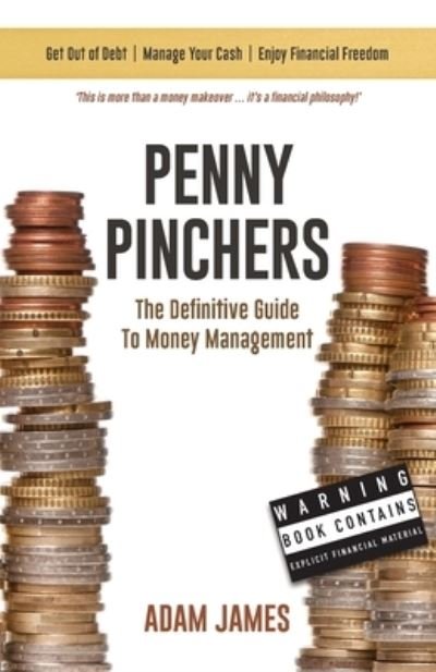 Adam James · Penny Pinchers - The Definitive Guide to Money Management (Paperback Book) (2021)