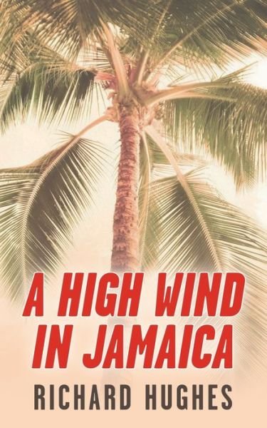 Cover for Richard Hughes · A High Wind in Jamaica (Taschenbuch) (2023)