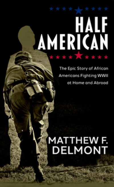 Cover for Matthew F. Delmont · Half American (Book) (2023)