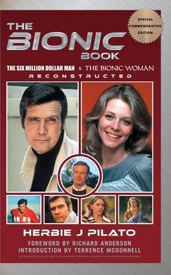 The Bionic Book - The Six Million Dollar Man & The Bionic Woman Reconstructed (Special Commemorative Edition) (hardback) - Herbie J Pilato - Books - BearManor Media - 9798887712574 - September 22, 2023