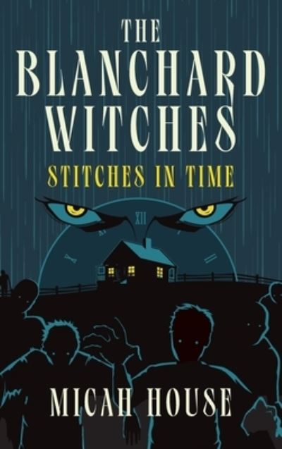 Cover for Micah House · The Blanchard Witches: Stitches in Time: Stitches in Time: Stitches in Time (Hardcover Book) (2023)