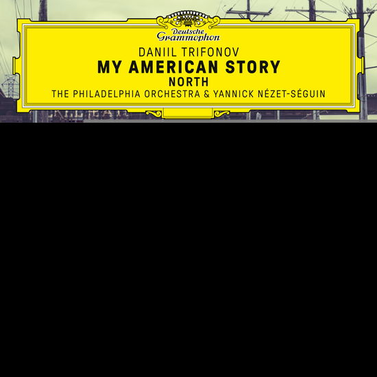 My American Story: North - Daniil Trifonov & Philadelphia Orchestra & Yannick Nezet-Seguin - Music - DEUTSCHE GRAMMOPHON - 0028948657575 - October 4, 2024