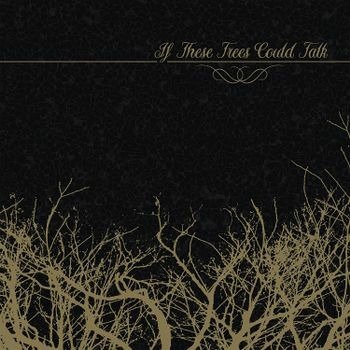 If These Trees Could Talk (Gold / Black Marbled Vinyl) - If These Trees Could Talk - Music - METAL BLADE RECORDS - 0039841600575 - August 12, 2022