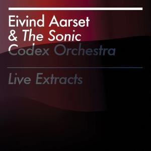 Cover for Eivind Aarset · Live Extracts (CD) (2016)