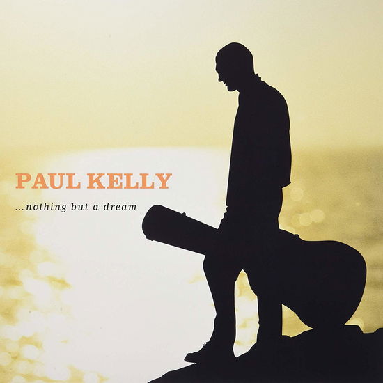 Cover for Paul Kelly · Nothing But A Dream (LP) (2019)