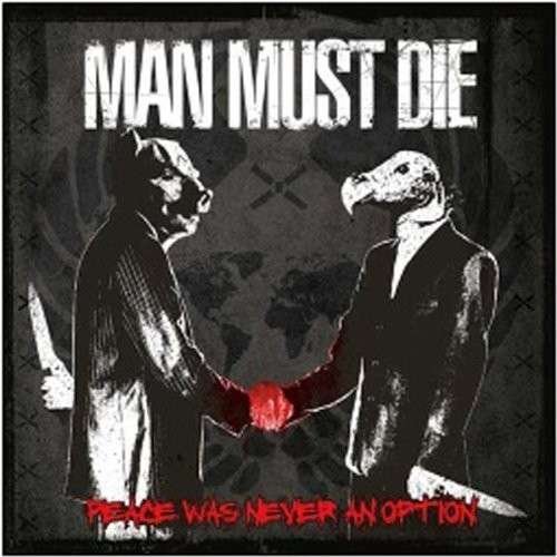Cover for Man Must Die · Peace Was Never an Option (CD) (2013)