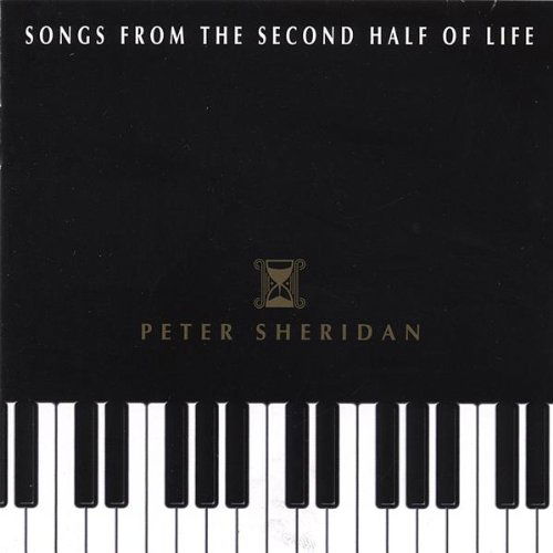 Songs from the Second Half of Life - Peter Sheridan - Musique - CD Baby - 0634479369575 - 17 octobre 2006