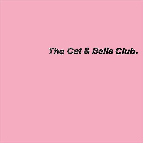 Cover for Cat &amp; Bells Club the · The Cat &amp; Bells Club (LP) (2023)