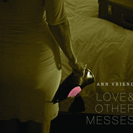 Cover for Ann Vriend · Love &amp; Other Messes (CD) (2012)