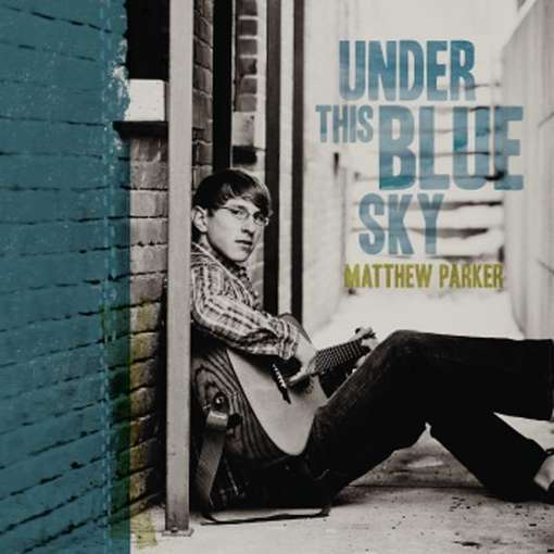 Cover for Matthew Parker · Under This Blue Sky (CD) (2011)