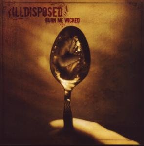 Illdisposed · Burn Me Wicked (CD) (2009)