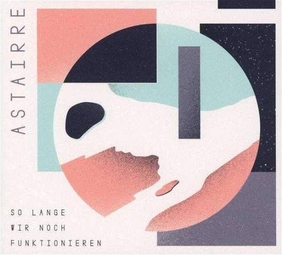 Cover for Astairre · So Lange Wir Noch Funktionieren (CD) (2016)