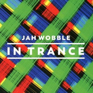 Cover for Jah Wobble · In Trance (CD) [Japan Import edition] (2017)